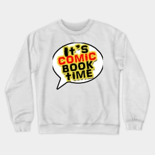 It's Comic Book Time Crewneck Sweatshirt